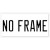 no frame 